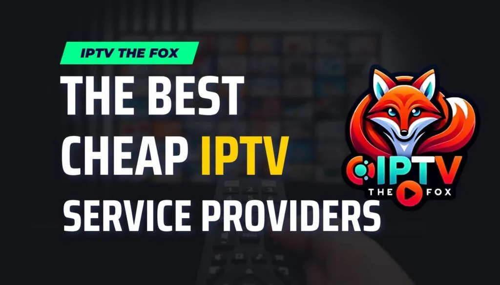 Foxx IPTV – Abonnement IPTV Premium stable et rapide en HD/4K