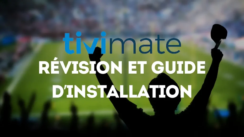 Bannière TiviMate IPTV montrant un supporter de football levant les bras devant un stade, avec le texte “TiviMate – Révision et guide d’installation”.