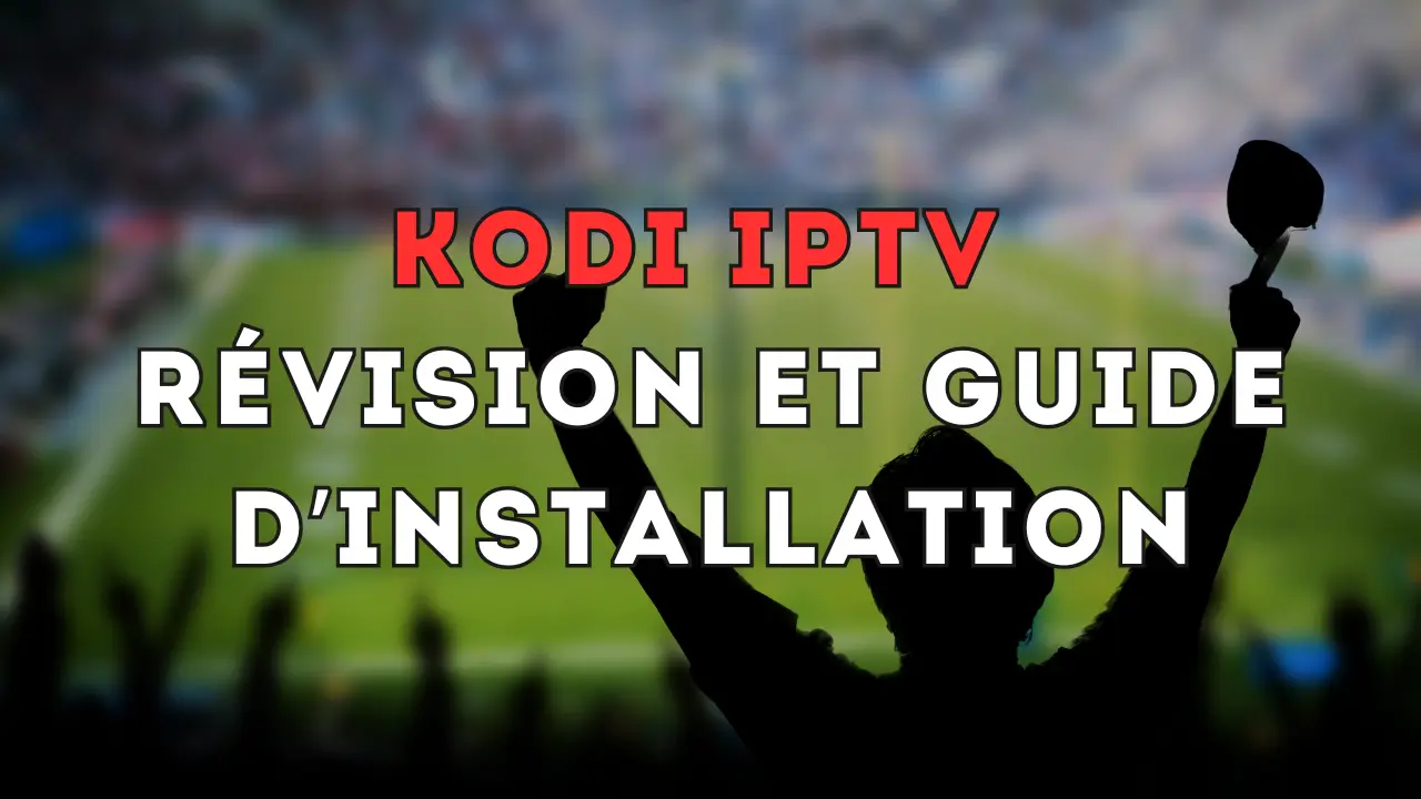 Découvrez comment installer et configurer Kodi IPTV en 2025 sur Android, PC et Firestick.